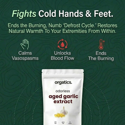 ORGATICS ODORLESS AGED GARLIC EXTRACT — ENDS THE BURNING, NUMB "DEFROST CYCLE" IN YOUR HANDS & FEET
